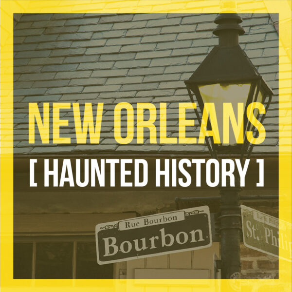 new orleans bourbon street haunted history